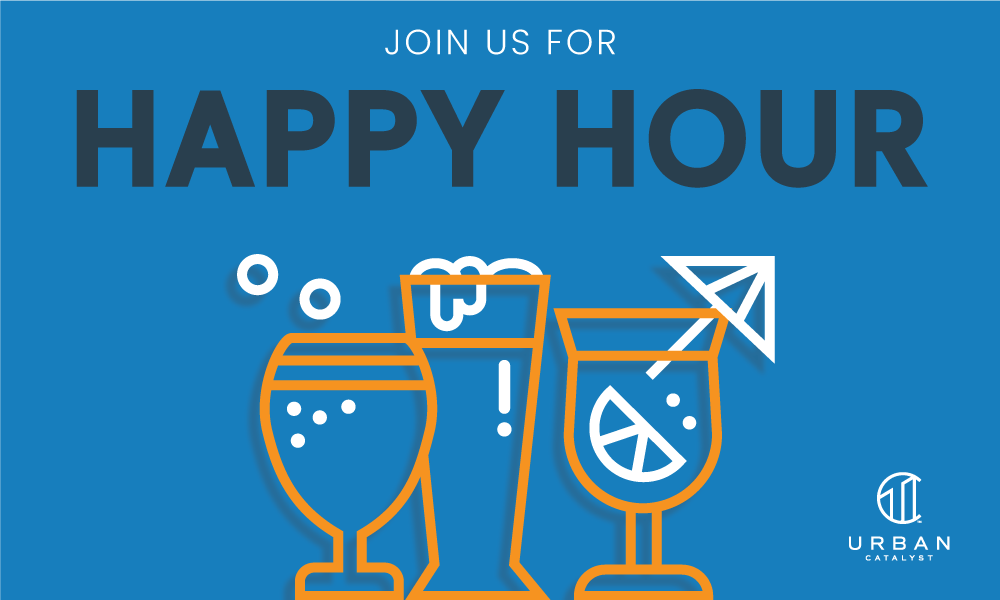Happy Hour With The Urban Catalyst Partners